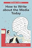 How to Write about the Media Today (Writing Today), Raúl Damacio Tovares, Alla V. Tovares, 0313375194