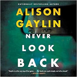 Never Look Back A Novel Alison Gaylin Amazon Com Books