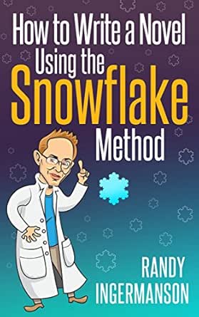 How To Write A Novel Using The Snowflake Method Advanced Fiction Writing Book 1 Kindle Edition By Ingermanson Randy Reference Kindle Ebooks Amazon Com