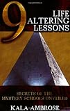 9 Life Altering Lessons: Secrets of the Mystery Schools Unveiled by 