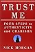 Trust Me: Four Steps to Authenticity and Charisma