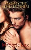 Taken by the Alpha Brothers (BBW Paranormal Billionaire Shifter Alpha Werewolf Mate)