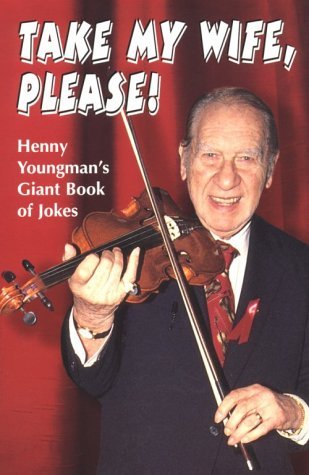Take My Wife, Please: Henny Youngman's Giant Book of Jokes by Henny  Youngman (2000-10-01): Amazon.com: Books