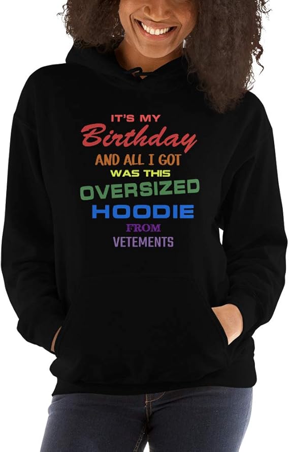 its my birthday and all i got was this oversized shirt