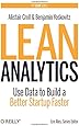 Lean Analytics: Use Data to Build a Better Startup Faster (Lean Series)