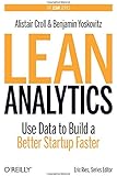 Lean Analytics: Use Data to Build a Better Startup Faster (Lean Series)