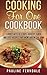 Cooking For One Cookbook: Loaded With Delicious, Healthy, Quick And Easy Recipes That Won't Break The Bank