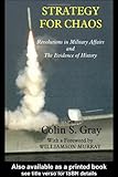 Book cover for Strategy for Chaos: Revolutions in Military Affairs and the Evidence of History