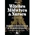Witches, Midwives, and Nurses: A History of Women Healers (Contemporary Classics)