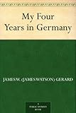 My Four Years in Germany by