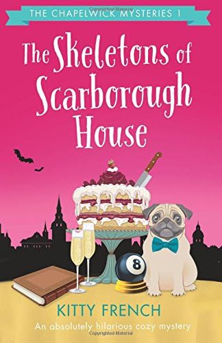 The Skeletons of Scarborough House: A hilarious cozy mystery (The Chapelwick Mysteries Book 1)