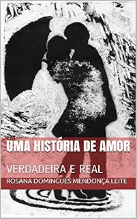 Livro UMA HISTÓRIA DE AMOR: VERDADEIRA E REAL