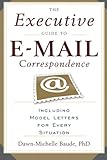The Executive Guide to E-mail Correspondence: Including Model Letters for Every Situation