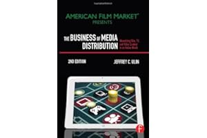 The Business of Media Distribution: Monetizing Film, TV, and Video Content in an Online World (American Film Market Presents)