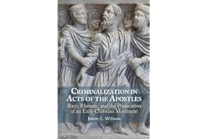 Criminalization in Acts of the Apostles: Race, Rhetoric, and the Prosecution of an Early Christian Movement