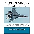 Sukhoi Su-35S 'Flanker' E: Russia’s 4th ++ Generation Super-Manoeuvrability Fighter
