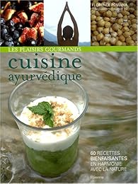 Book's Cover of Les plaisirs gourmands de la cuisine ayurvédique : 60 recettes bienfaisantes en harmonie avec la nature
