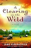 A Clearing in the Wild (Change and Cherish Historical Series #1) by 