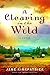 A Clearing in the Wild (Change and Cherish Historical Series #1) by 