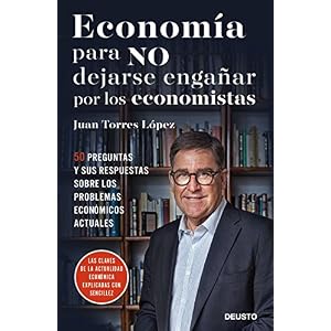EconomÃa para quienes no entienden a los economistas: 50 preguntas básicas y sus respuestas para entender la ciencia económica y cómo nos