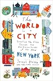 Front cover for the book The World in a City: Traveling the Globe Through the Neighborhoods of the New New York by Joseph Berger
