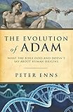 The Evolution of Adam: What the Bible Does and Doesn't Say about Human Origins
