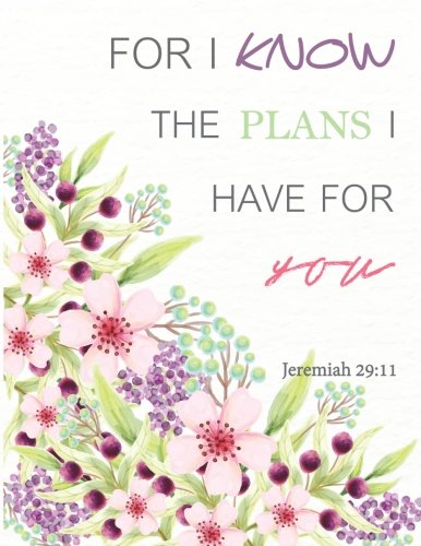 For I know The Plans I Have For – Jeremiah 29:11: Floral Notebook ,Bible Quotes ,Note Your Life and Idea