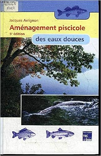 Amazon Fr Amenagement Piscicole Des Eaux Douces 5eme Edition Arrignon Jacques Livres