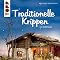 Buch: Traditionelle Krippen Zum Selberbauen – Schritt Für Schritt Anleitung Für Weihnachtskrippen