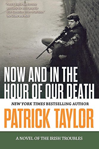 Now and in the Hour of Our Death: A Novel of the Irish Troubles (Stories of the Irish Troubles)