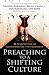 Preaching to a Shifting Culture by Scott M. Gibson