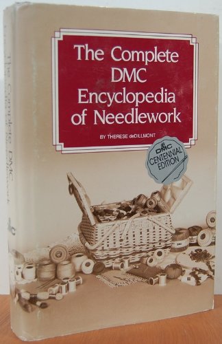 The Complete DMC Encyclopedia of Needlework by Therese De Dillmont (Hardcover)