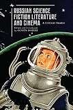 Anindita Banerjee, "Russian Science Fiction Literature and Cinema: A Critical Reader" (Academic Studies Press, 2018)