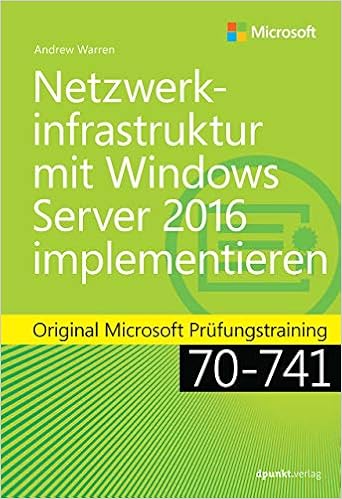 Netzwerkinfrastruktur Mit Windows Server 2016 Implementieren Original Microsoft Prufungstraining 70 741 Microsoft Press Amazon De Warren Andrew James Haselier Rainer G Bucher