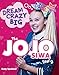 Dream Crazy Big: The JoJo Siwa Story by