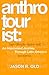 Anthrotourist: An Improvised Journey Through Latin America: 2nd Edition by Jason R. Old