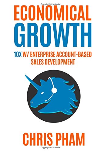 Economical Growth: 10x w/ Enterprise Account-Based Sales Development