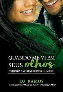 Livro Quando Me Vi Em Seus Olhos (Trilogia Amores Eternos Livro 2)