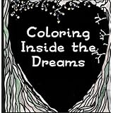 Coloring Inside the Dreams: Coloring Pages and Haiku (Coloring Books for Adults) (Volume 1)