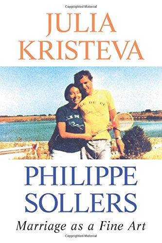 Marriage as a Fine Art, by Julia Kristeva, Philippe Sollers