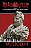 Front cover for the book My autobiography : with "The political and social doctrine of fascism" by Benito Mussolini