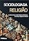 Livro Sociologia da Religião: Fundamentos, modernidade e dinâmicas do campo religioso no Brasil