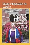 EASTERN EUROPE AND LATIN AMERICA COMPARED: Anti-Globalism