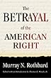 Betrayal of the American Right, By: Murray Rotbhard
