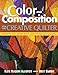 Color and Composition for the Creative Q: Improve Any Quilt with Easy-to-Follow Lessons by Katie Pasquini Masopust, Brett Barker