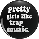 Pretty Girls Like Trap Music Round Metal 0.75" Lapel Pin Hat Shirt Tie Tack Pinback