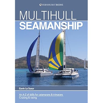 Multihull Seamanship: An A-Z of skills for catamarans & trimarans / cruising & racing Multihull Seamanship: An A-Z of skills for catamarans & trimarans / cruising & racing