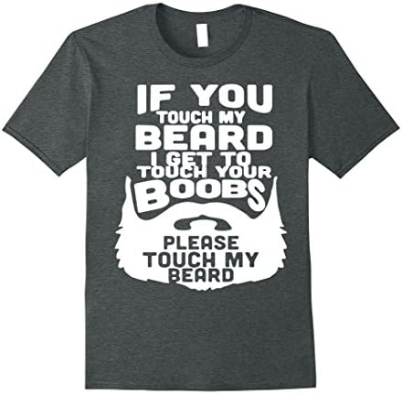 Mens Beard TShirt If You Touch My Beard I Get To Touch Your Boobs 3XL Dark Heather