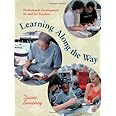 Learning Along the Way: Professional Development by and for Teachers ...
