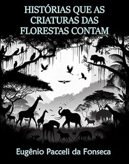 Livro HISTÓRIAS QUE AS CRIATURAS DAS FLORESTAS CONTAM